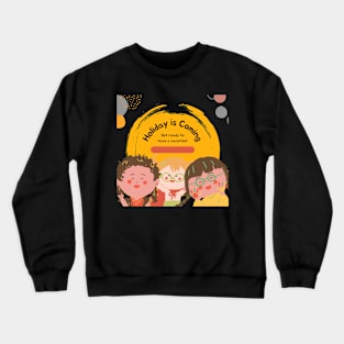 Holiday is coming Crewneck Sweatshirt